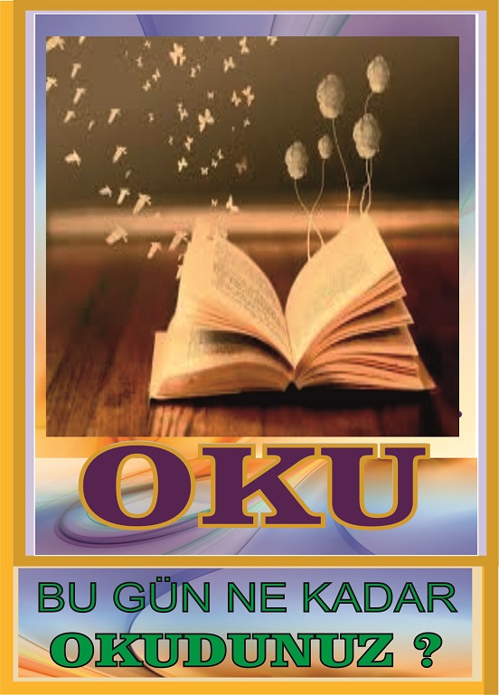 GEÇMİŞTEN BU GÜNE OKUMAYI YAYGINLAŞTIRMA ÜZERİNE  OKUMAK AŞKINA KAVUŞMAKTIR "