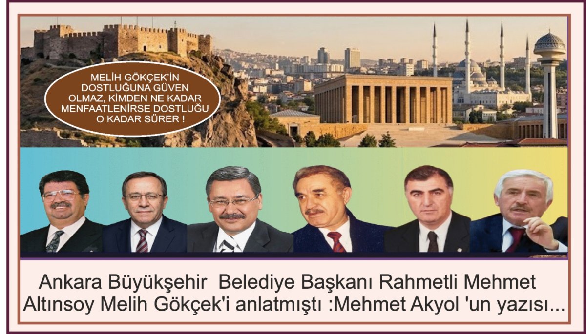 Melih Gökçek'in dostluğu menfaati bitinceye kadardır