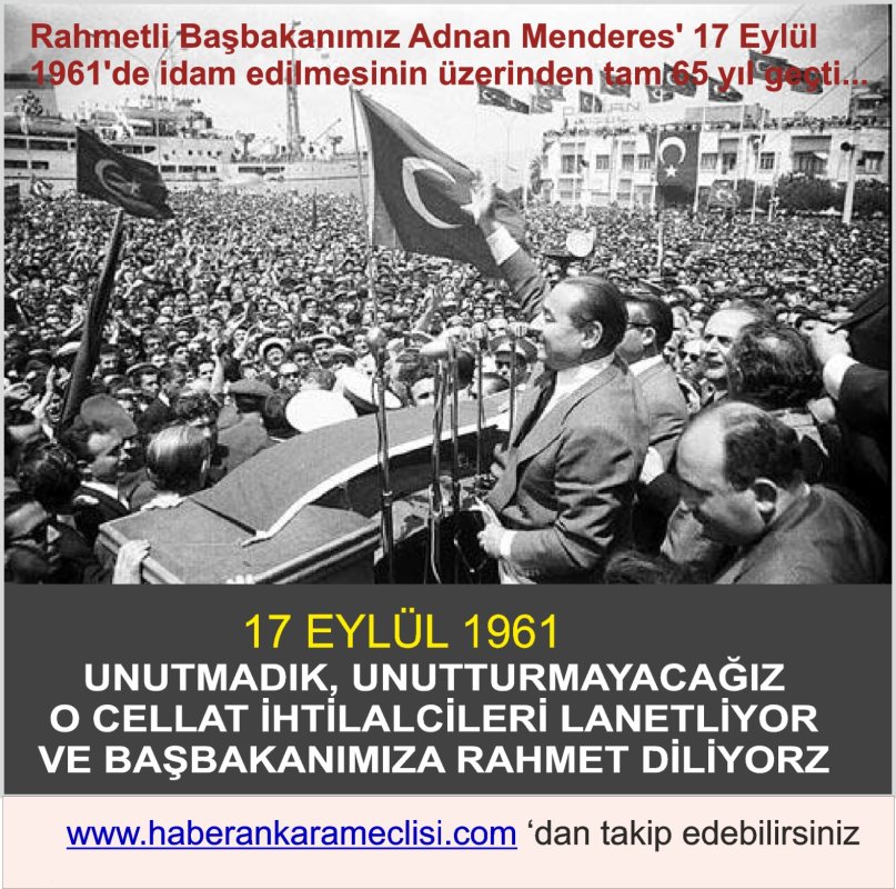 Katil ihtilalciler bundan 65 yıl önce sevgili başbakanımız Adnan Menderes'i idam ettirmişlerdi