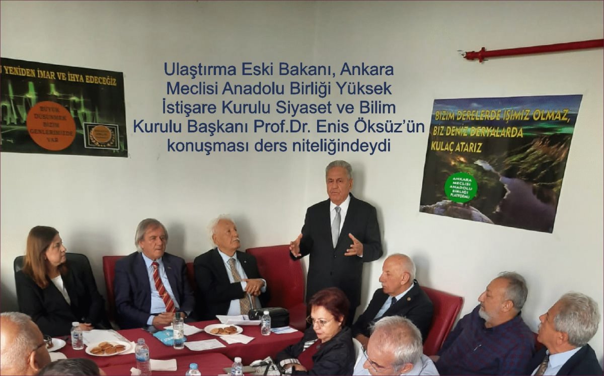 Ulaştırma E.Bakanı Prof.Dr. Enis Öksüz: " Türkiye'nin geleceği Anayasa, Hukuk, Ekonomi, Eğitim, ve Toplumsal birlik üzerine değerlendirilmelidir.